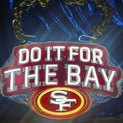 Faithful to the bay Do it for the bay NFL 49ers big logo sign Chains for fans